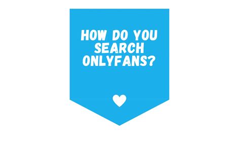 how to search for an onlyfans|The Ultimate Guide to Finding People on OnlyFans